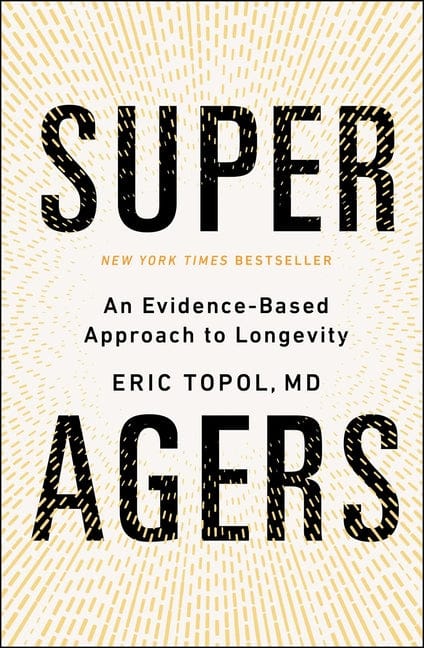 Eric Topol 9781668067666 Super Agers: An Evidence-Based Approach to Longevity