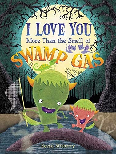 Marissa's Books & Gifts, LLC 9780062408716 I Love You More Than the Smell of Swamp Gas