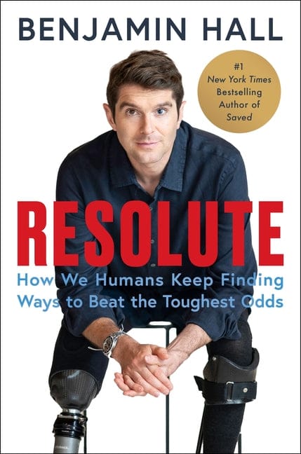 Benjamin Hall 9780063390102 Resolute: How We Humans Keep Finding Ways to Beat the Toughest Odds
