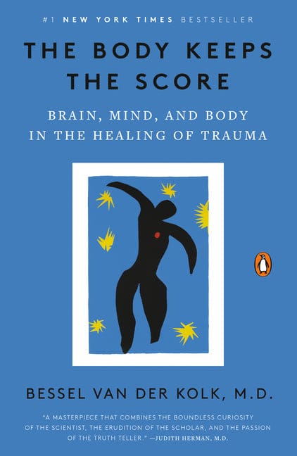 Bessel Van Der Kolk 9780143127741 The Body Keeps the Score: Brain, Mind, and Body in the Healing of Trauma