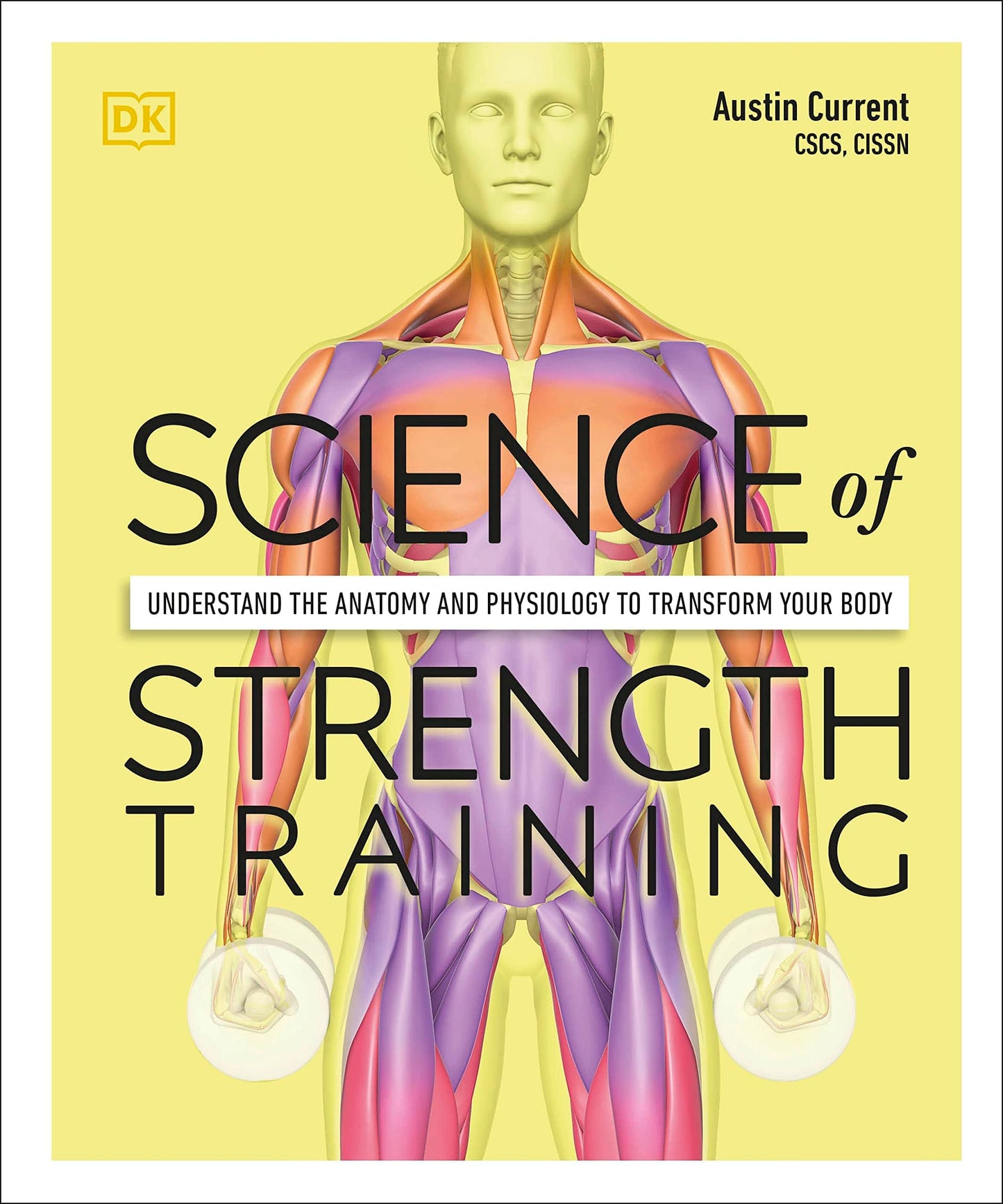 Marissa's Books & Gifts, LLC 9780241565704 Science Of Strength Training: Understand The Anatomy And Physiology To Transform Your Body