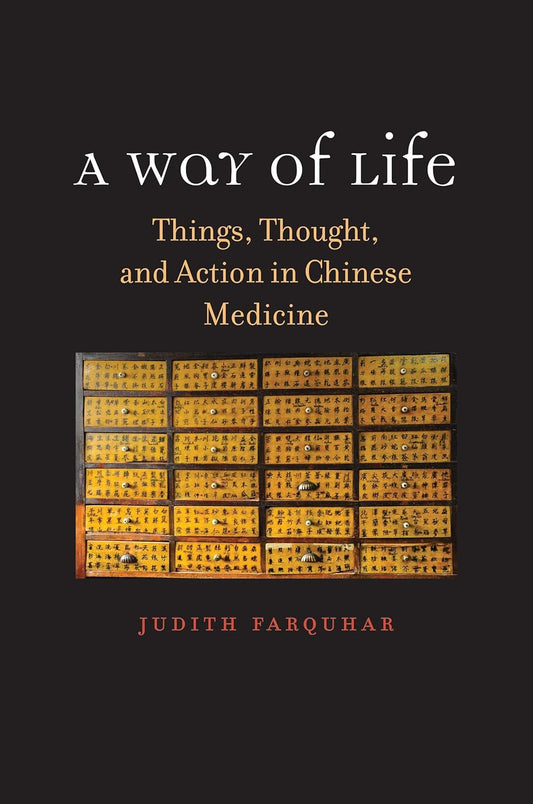 Marissa's Books & Gifts, LLC 9780300237238 Hardcover A Way of Life Things, Thought, and Action in Chinese Medicine