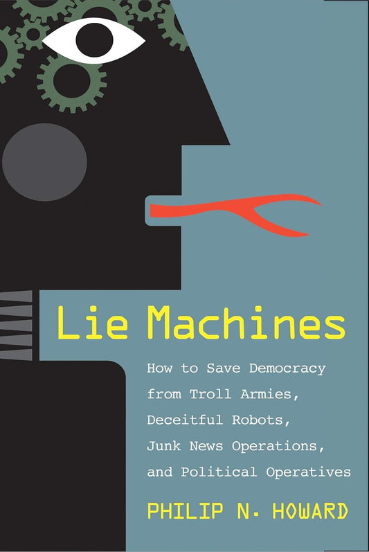 Marissa's Books & Gifts, LLC 9780300250206 Hardcover Lie Machines How to Save Democracy from Troll Armies, Deceitful Robots, Junk News Operations, and Political Operatives