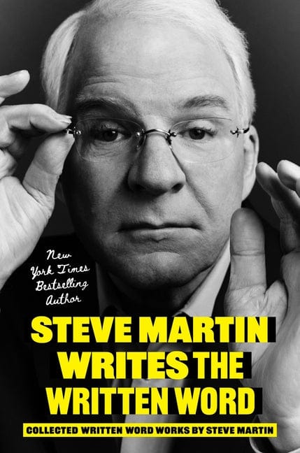 Steve Martin 9780306835735 Steve Martin Writes the Written Word: Collected Written Word Works by Steve Martin