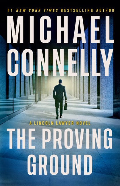 Michael Connelly 9780316563826 The Proving Ground: A Lincoln Lawyer Novel