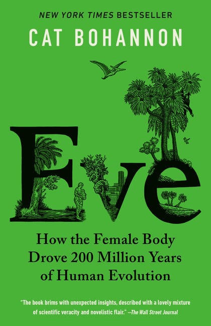 Cat Bohannon 9780345806208 Eve: How the Female Body Drove 200 Million Years of Human Evolution
