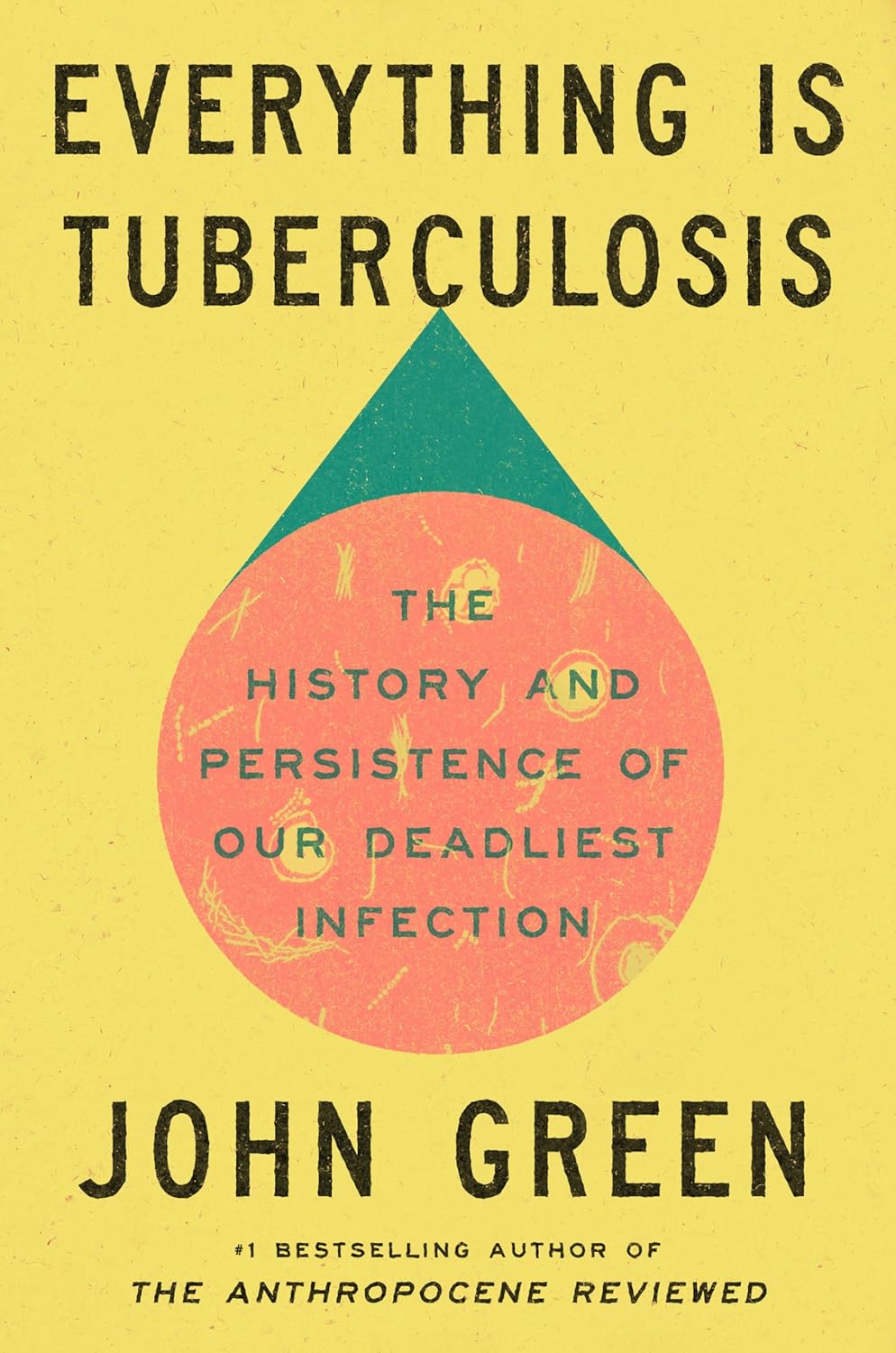 Marissa's Books & Gifts 9780525556572 Hardcover Everything Is Tuberculosis: The History and Persistence of Our Deadliest Infection