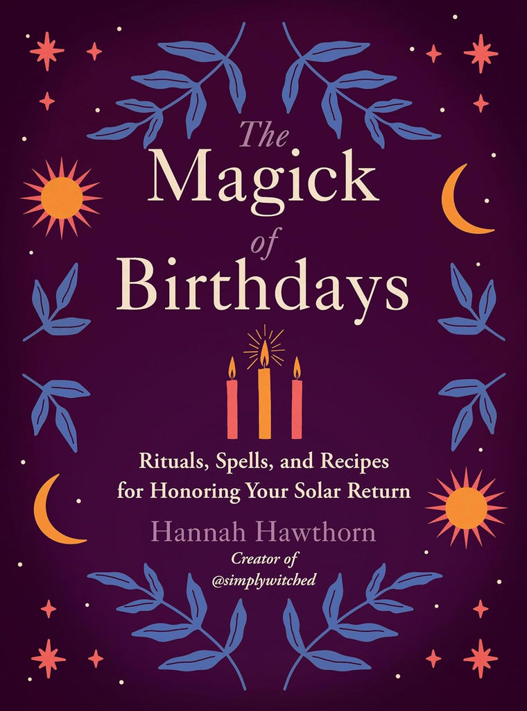 Marissa's Books & Gifts, LLC 9780593538531 Paperback The Magick of Birthdays: Rituals, Spells, and Recipes for Honoring Your Solar Return