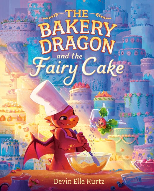 Devin Elle Kurtz 9780593710999 The Bakery Dragon and the Fairy Cake