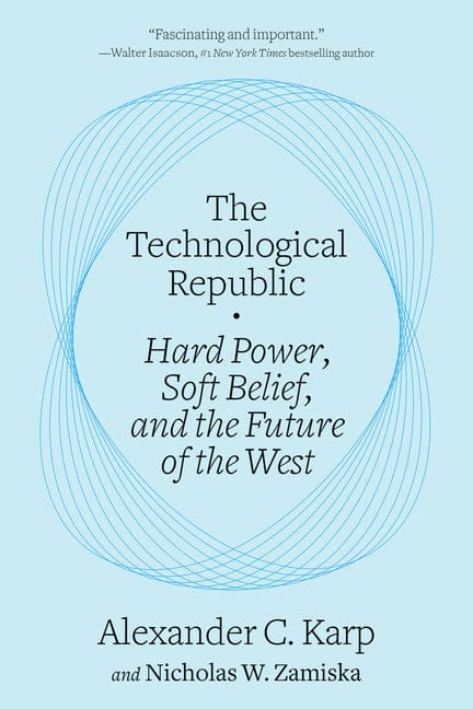 Alexander C. Karp 9780593798690 The Technological Republic: Hard Power, Soft Belief, and the Future of the West