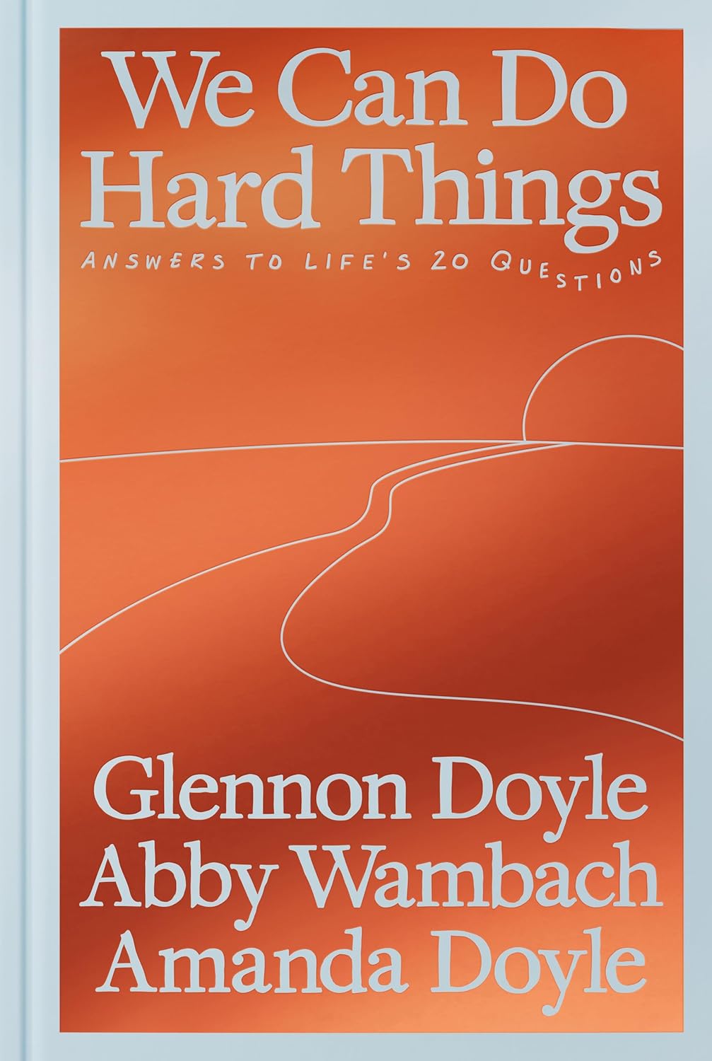Marissa's Books & Gifts 9780593977644 Hardcover We Can Do Hard Things: Answers to Life's 20 Questions