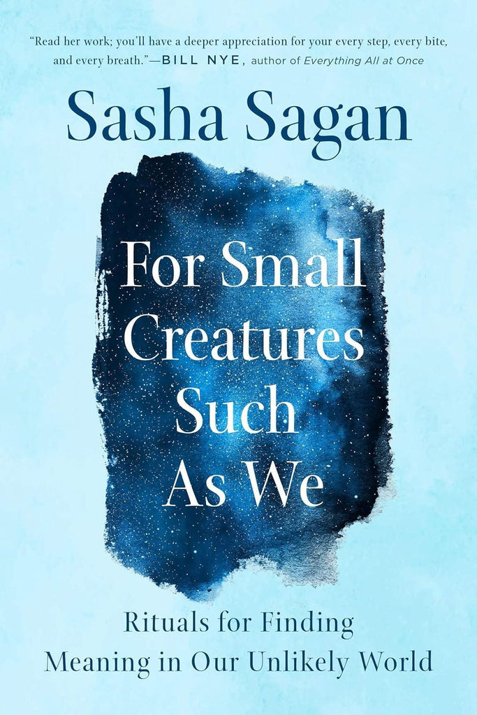 Marissa's Books & Gifts, LLC 9780735218796 For Small Creatures Such as We: Rituals for Finding Meaning in Our Unlikely World