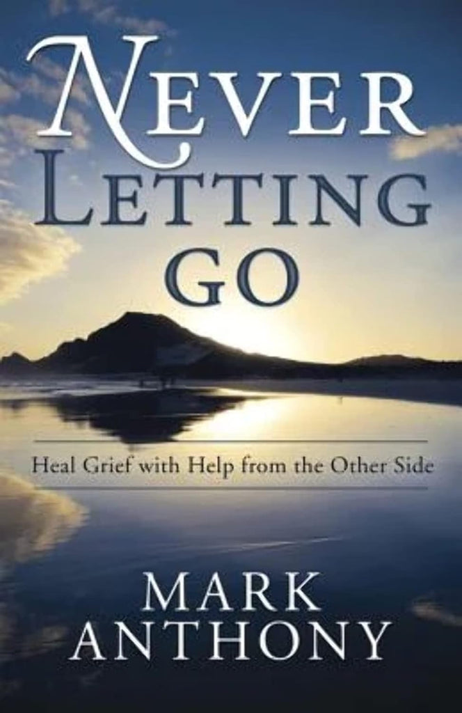 Marissa's Books & Gifts, LLC 9780738727219 Paperback Never Letting Go: Heal Grief with Help from the Other Side