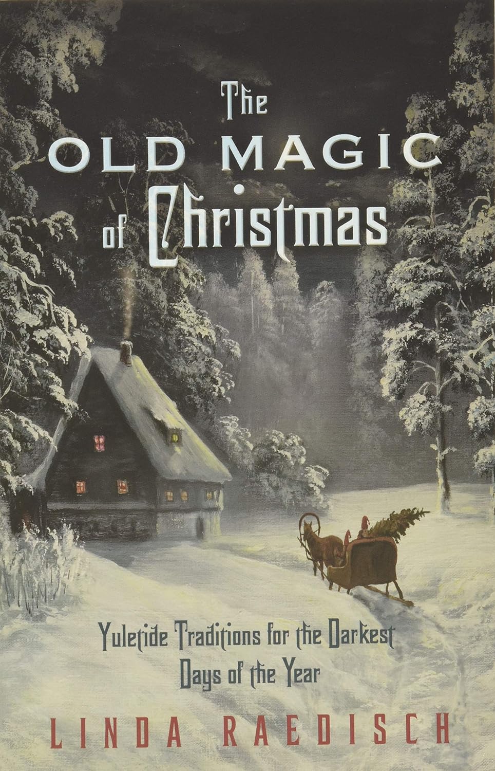 Marissa's Books & Gifts, LLC 9780738733340 The Old Magic of Christmas: Yuletide Traditions for the Darkest Days of the Year