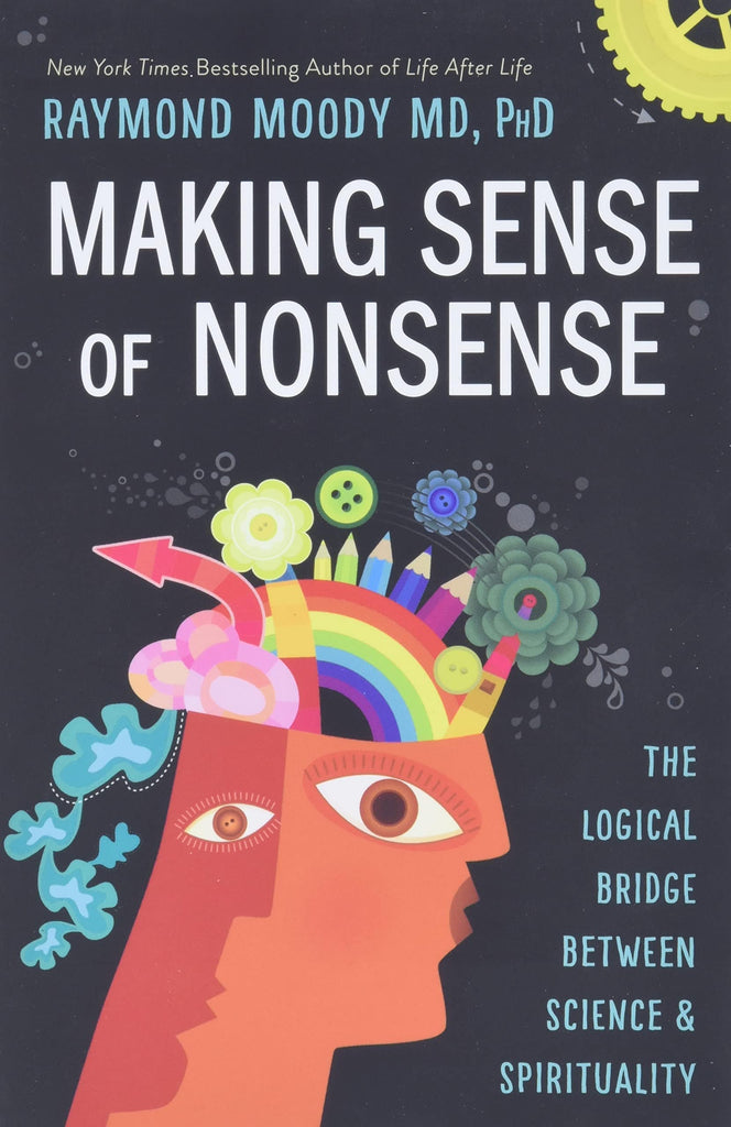 Marissa's Books & Gifts, LLC 9780738763163 Making Sense of Nonsense: The Logical Bridge Between Science & Spirituality