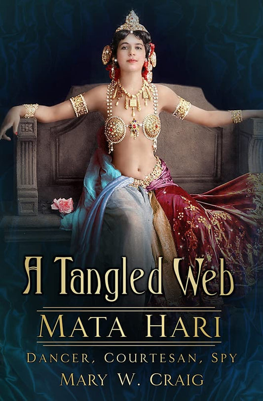 Marissa's Books & Gifts, LLC 9780750968195 Hardcover A Tangled Web: Mata Hari - Dancer, Courtesan, Spy