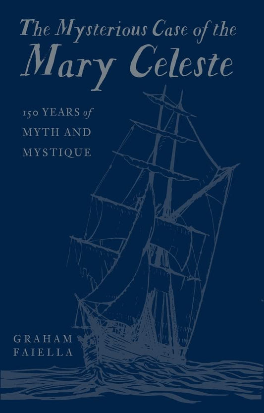 Marissa's Books & Gifts, LLC 9780750998154 The Mysterious Case of the Mary Celeste: 150 Years of Myth and Mystique