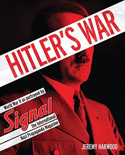 Marissa's Books & Gifts, LLC 9780760346211 Hitler's War: World War II as Portrayed by Signal, the International Nazi Propaganda Magazine