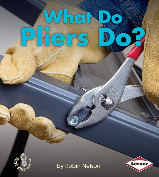 Marissa's Books & Gifts, LLC 9780761389804 What Do Pliers Do?