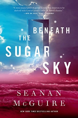 Marissa's Books & Gifts, LLC 9780765393586 Beneath the Sugar Sky: Wayward Children (Book 3)