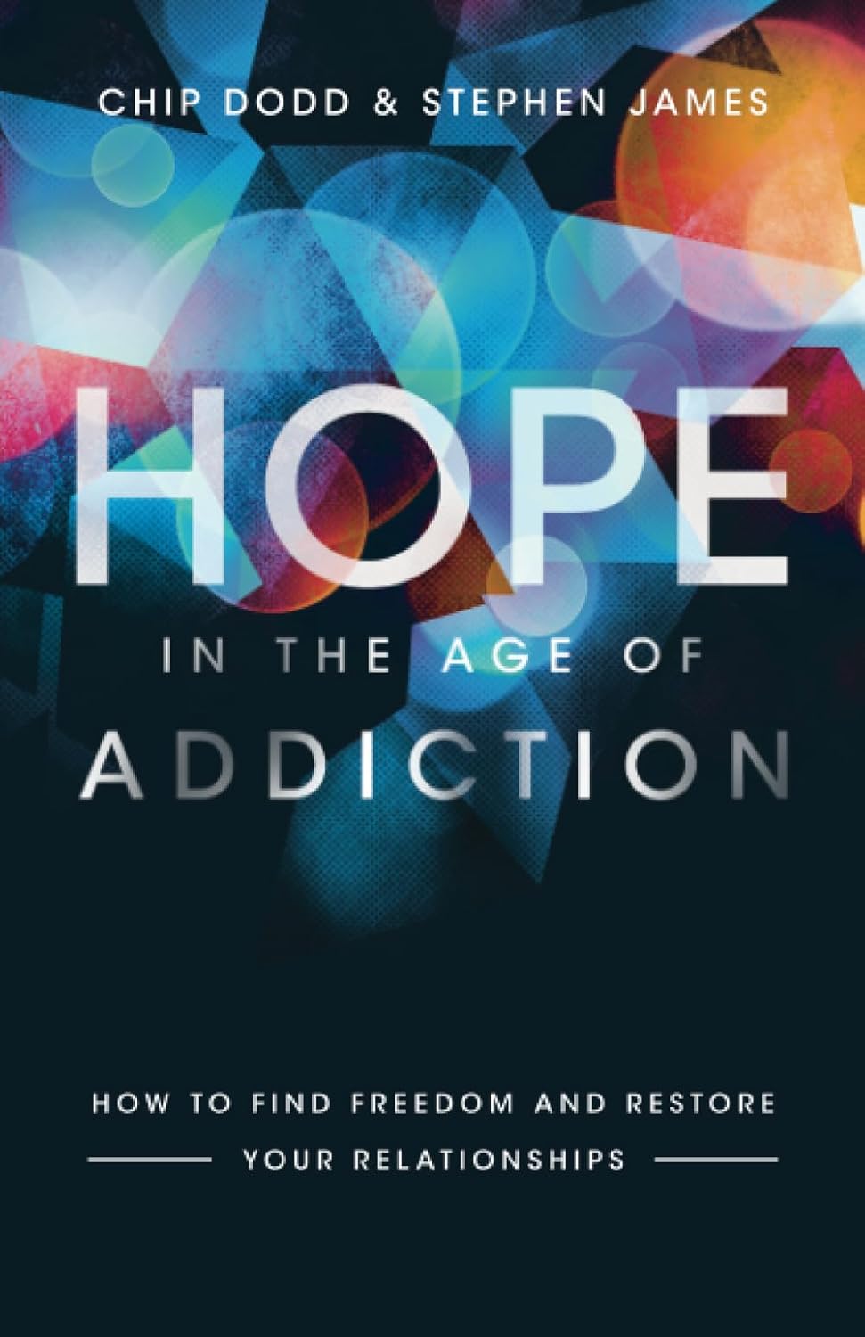 Marissa's Books & Gifts, LLC 9780800729400 Hope in the Age of Addiction: How to Find Freedom and Restore Your Relationships