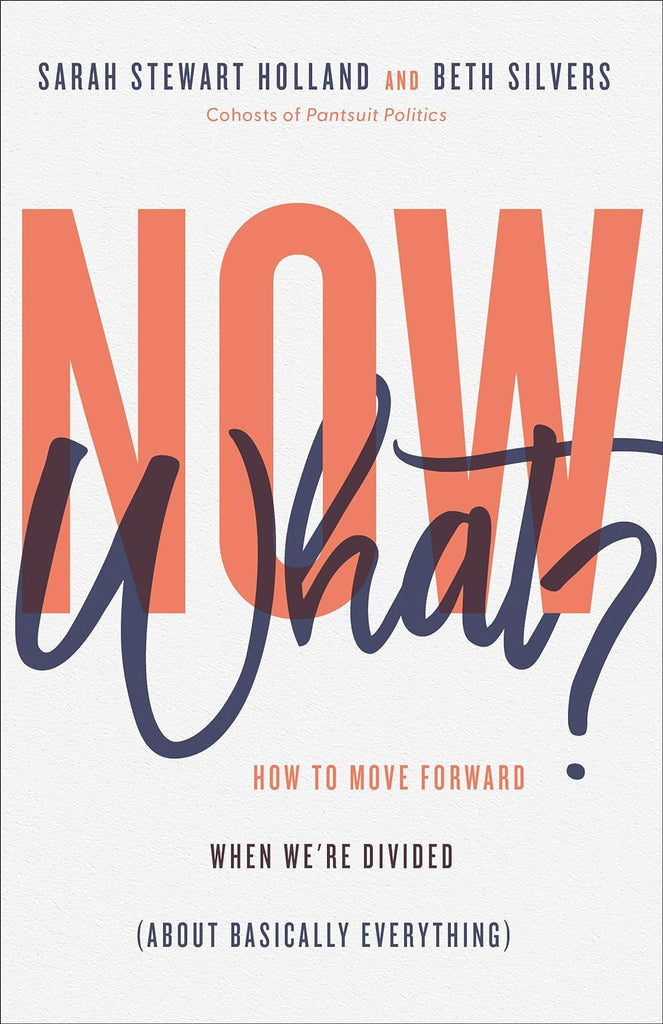 Marissa's Books & Gifts, LLC 9780800740801 Now What?: How to Move Forward When We're Divided (About Basically Everything)