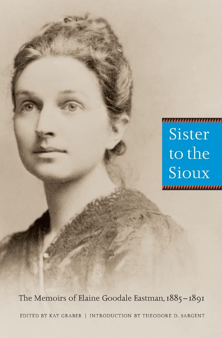 Marissa's Books & Gifts, LLC 9780803267527 Paperback Sister to the Sioux: The Memoirs of Elaine Goodale Eastman, 1885-1891