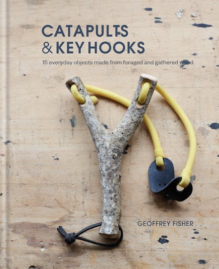 Marissa's Books & Gifts, LLC 9780857834607 Catapults and Key Hooks: Everyday Objects Made From Foraged Wood