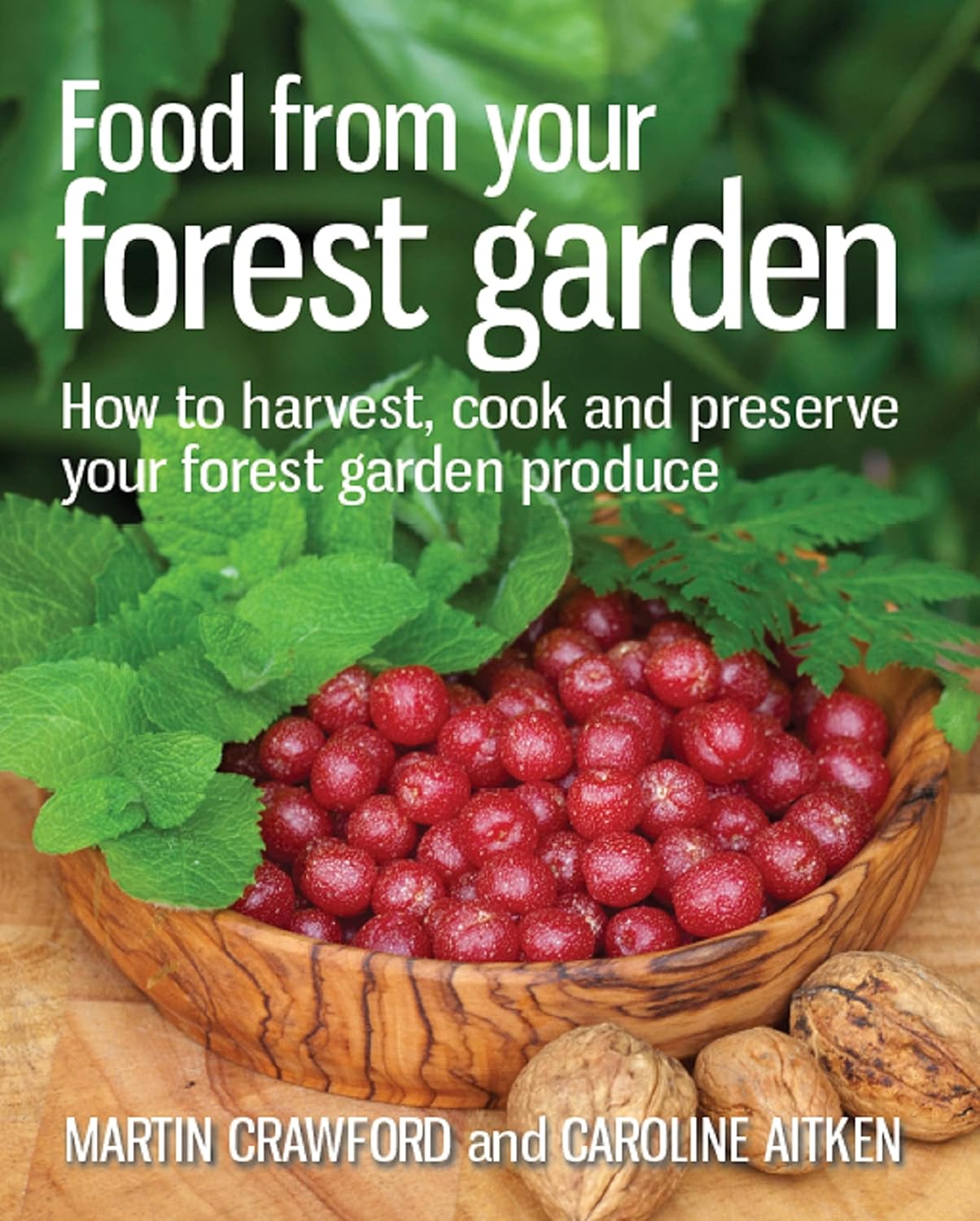 Marissa's Books & Gifts, LLC 9780857841124 Food from Your Forest Garden: How to Harvest, Cook and Preserve Your Forest Garden Produce