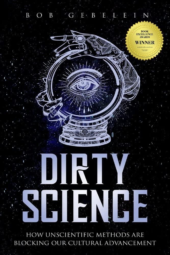 Marissa's Books & Gifts, LLC 9780961461140 Dirty Science: How Unscientific Methods Are Blocking Our Cultural Advancement