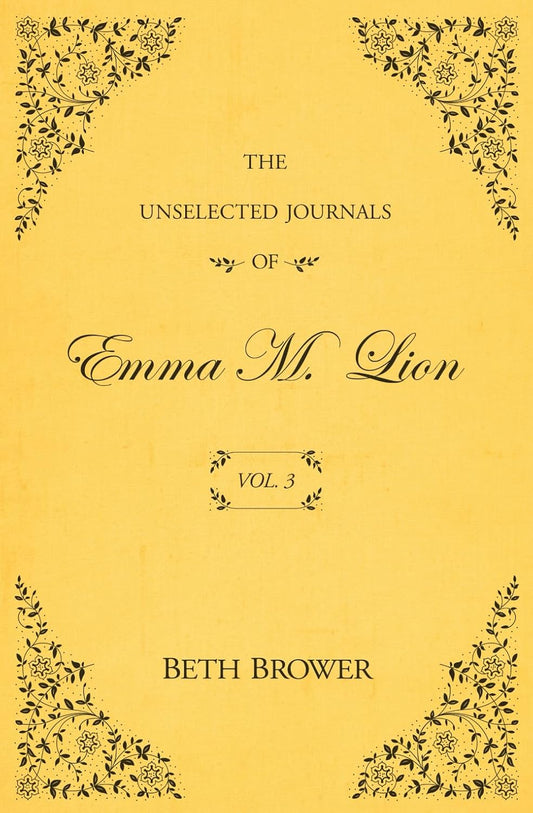 Ingram 9780998063638 Paperback The Unselected Journals of Emma M. Lion, Vol. 3