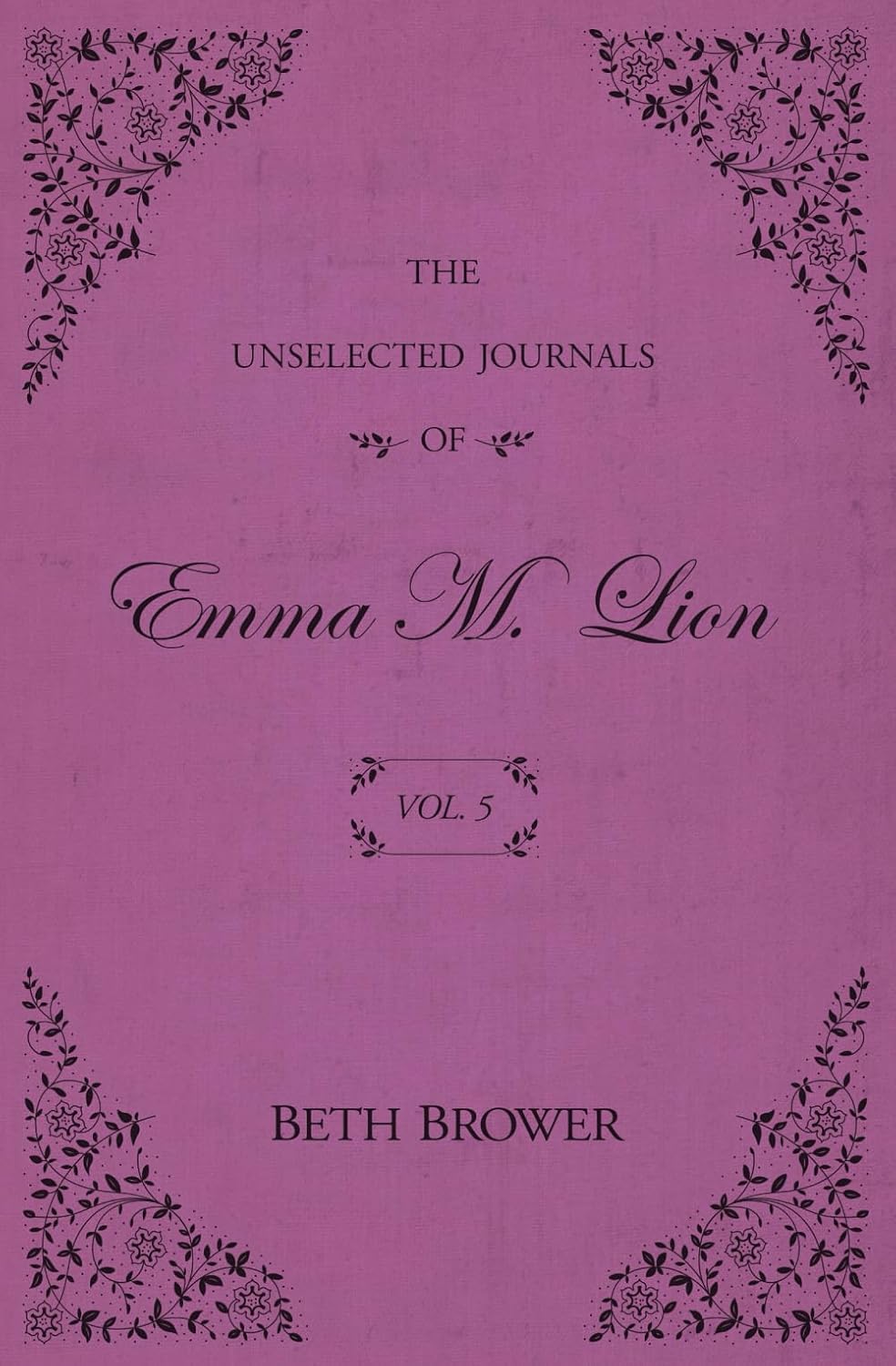 Ingram 9780998063652 Paperback The Unselected Journals of Emma M. Lion, Vol. 5