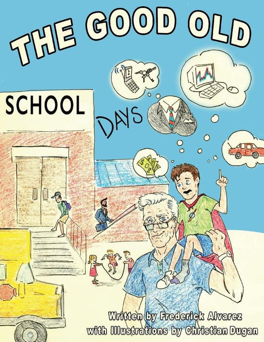 Marissa's Books & Gifts, LLC 9781098312428 The Good Old School Days: The Best Days of Your Life