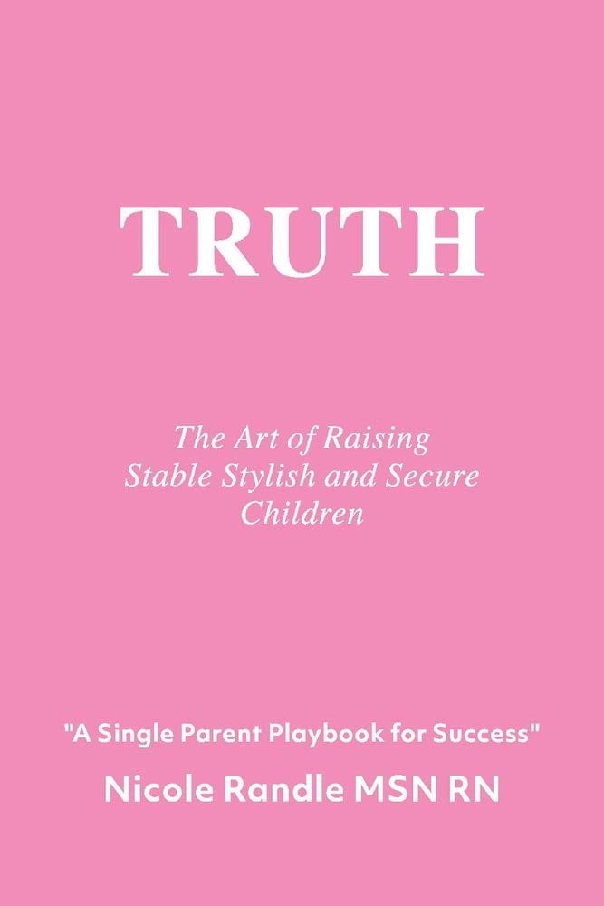 Marissa's Books & Gifts, LLC 9781098350420 Paperback Truth: The Art of Raising Stable, Stylish & Secure Children