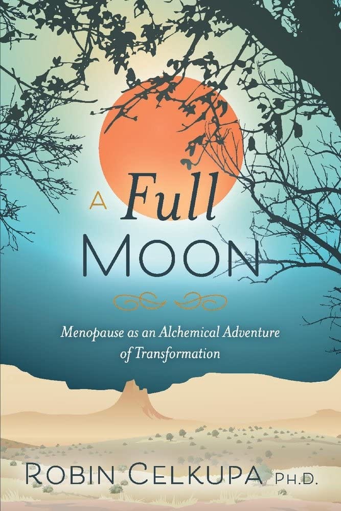 Marissa's Books & Gifts, LLC 9781098354176 A Full Moon: Menopause as an Alchemical Adventure of Transformation