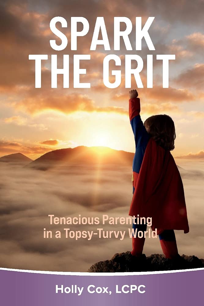 Marissa's Books & Gifts, LLC 9781098358150 Spark the Grit:: Tenacious Parenting in a Topsy-Turvy World