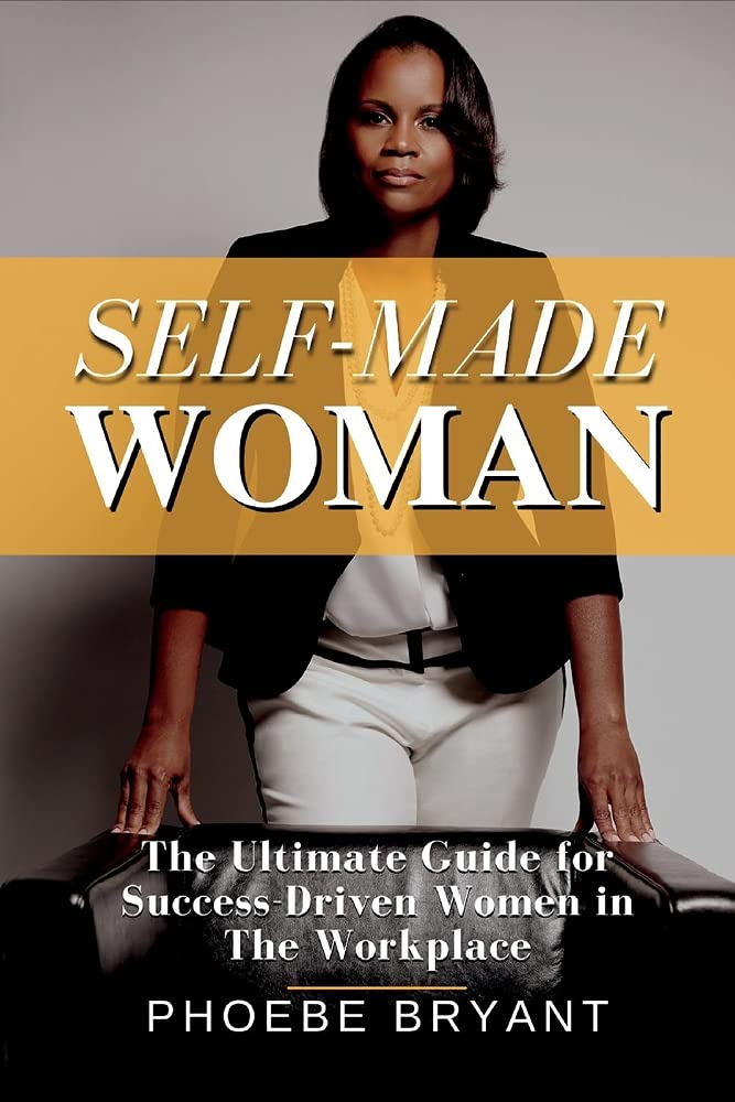 Marissa's Books & Gifts, LLC 9781098369897 Self-Made Woman: The Ultimate Guide for Success-Driven Women in the Workplace