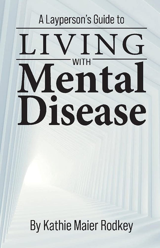 Marissa's Books & Gifts, LLC 9781098376710 A Layperson's Guide to Living with Mental Disease