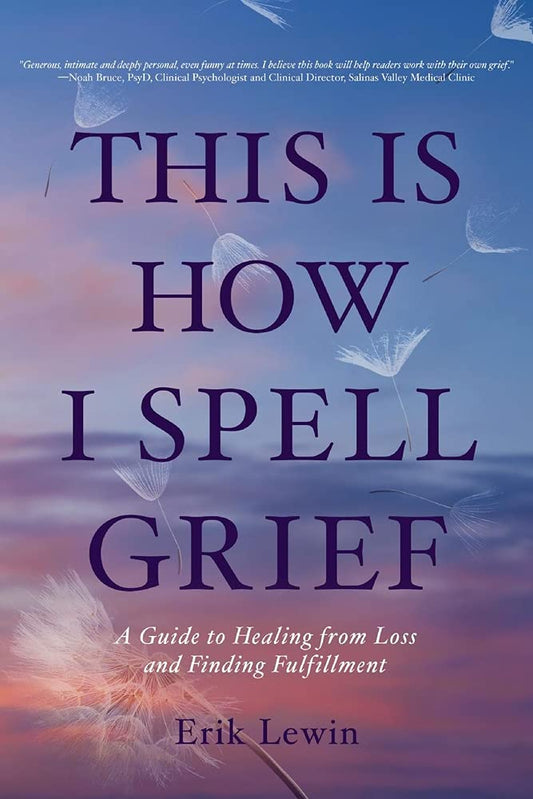 Marissa's Books & Gifts, LLC 9781098380427 This Is How I Spell Grief: A Guide to Healing from Loss and Finding Fulfillment