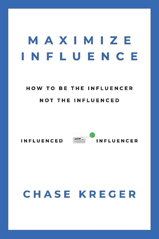 Marissa's Books & Gifts, LLC 9781098395650 Maximize Influence: How to Be the Influencer Not the Influenced