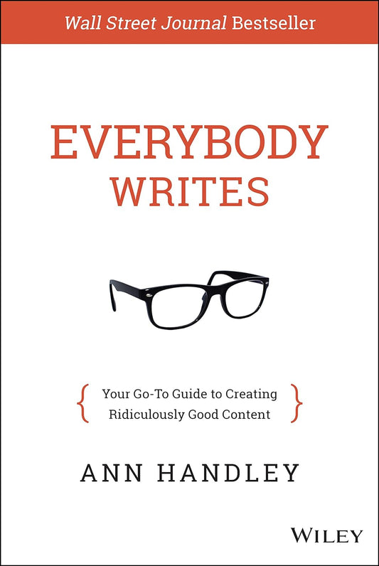 Marissa's Books & Gifts, LLC 9781118905555 Hardcover Everybody Writes: Your Go-To Guide to Creating Ridiculously Good Content