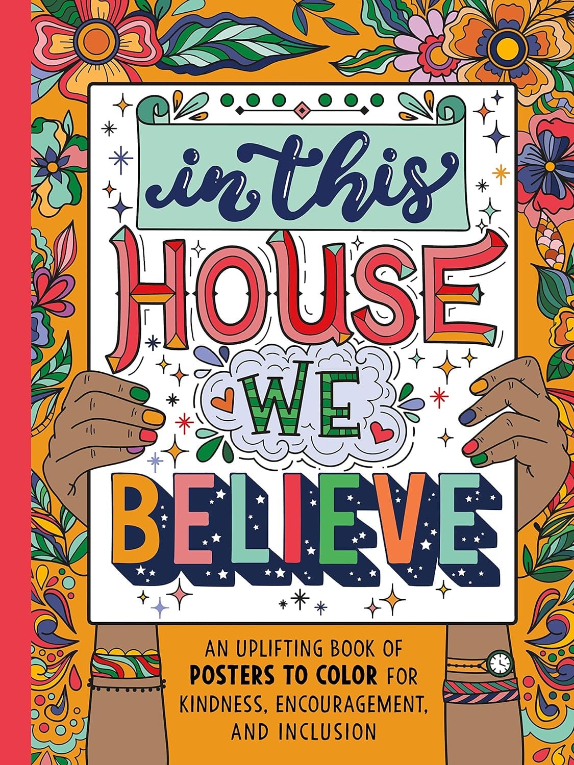 Marissa's Books & Gifts, LLC 9781250276452 Hardcover In This House We Believe: An Uplifting Book of Posters to Color for Kindness, Encouragement, and Inclusion