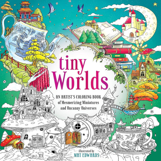 Marissa's Books & Gifts, LLC 9781250285225 Tiny Worlds: An Artist's Coloring Book of Mesmerizing Miniatures and Uncanny Universes