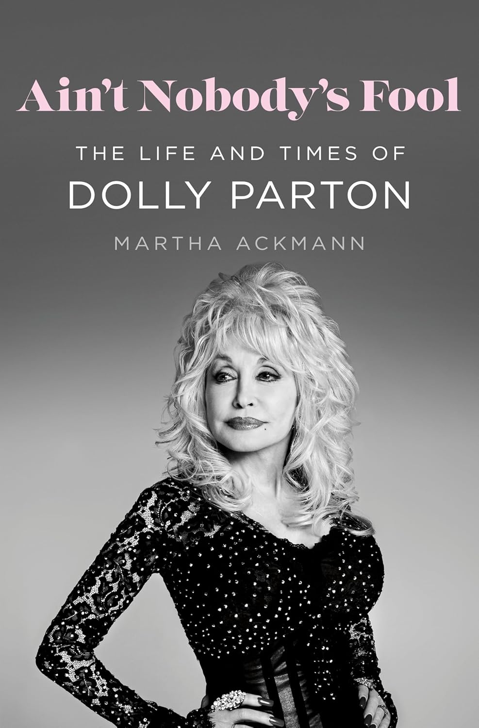 Marissa's Books & Gifts 9781250286857 Hardcover Ain't Nobody's Fool: The Life and Times of Dolly Parton