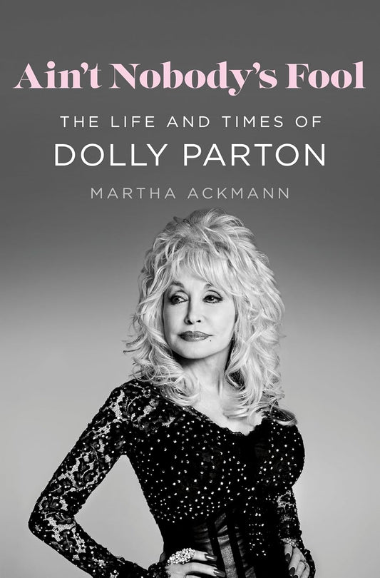 Marissa's Books & Gifts 9781250286857 Hardcover Ain't Nobody's Fool: The Life and Times of Dolly Parton