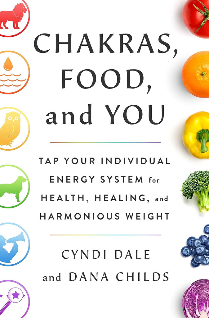 Marissa's Books & Gifts, LLC 9781250790675 Hardcover Chakras, Food, and You: Tap Your Individual Energy System for Health, Healing, and Harmonious Weight