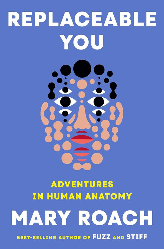 Marissa's Books & Gifts 9781324050629 Hardcover Replaceable You: Adventures in Human Anatomy