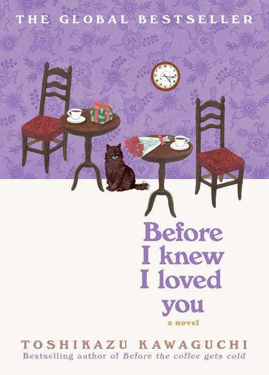 Ingram 9781335000682 Hardcover Before I Knew I Loved You (Before the Coffee Gets Cold, Book 6) *PREORDER* Releases 5/26