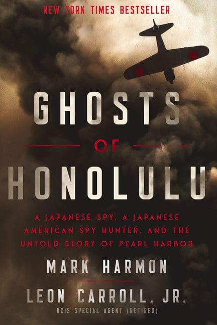 Mark Harmon 9781400337040 Ghosts of Honolulu: A Japanese Spy, a Japanese American Spy Hunter, and the Untold Story of Pearl Harbor