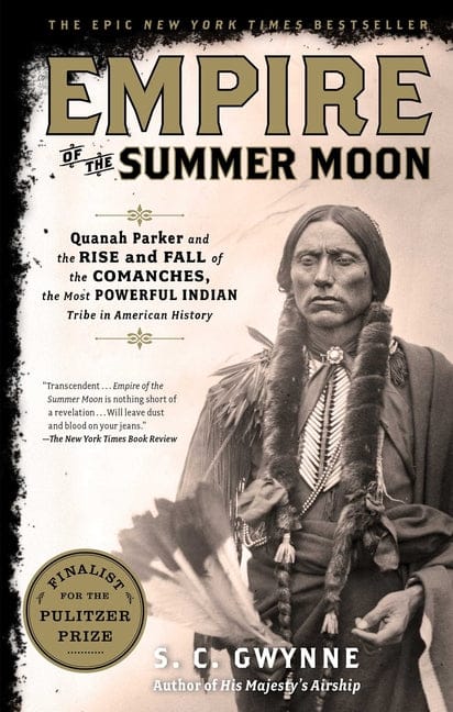 S. C. Gwynne 9781416591061 Empire of the Summer Moon: Quanah Parker and the Rise and Fall of the Comanches, the Most Powerful Indian Tribe in American History